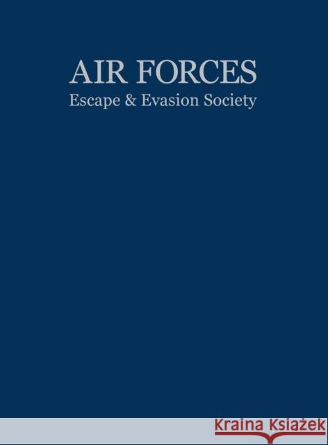 Air Forces Escape and Evasion Society Turner Publishing                        Air Forces Escape and Evasion Society 9781563110344 Turner Publishing Company (KY)