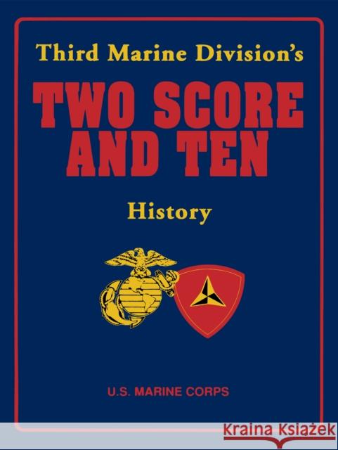 Two Score and Ten: Third Marine Division's History Third Marine Division Association Inc 9781563110894 Turner Publishing Company (KY)
