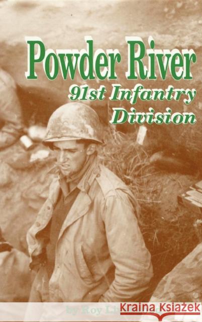 Powder River: A History of the 91st Infantry Division in WWII Livengood, Roy 9781563111358 Turner Publishing Company