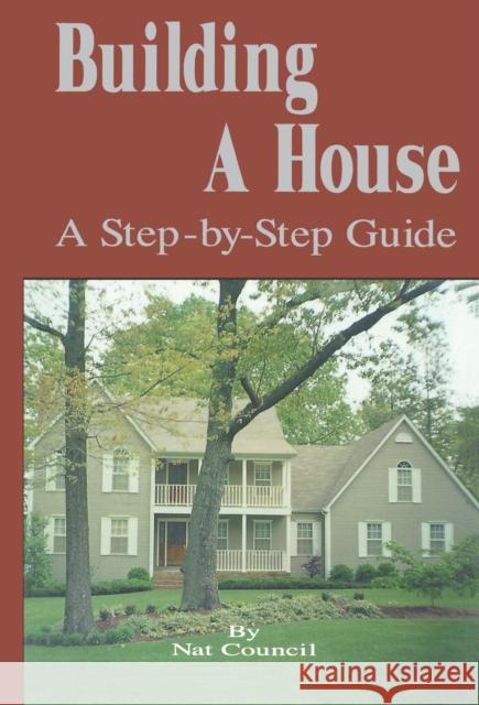 Building a House: A Step-By-Step Guide Turner Publishing 9781563112188 Turner (TN)