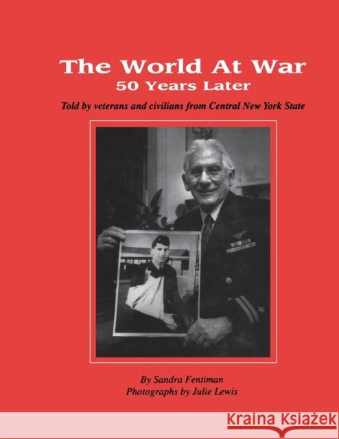 The World at War: 50 Years Later Fentiman, Sandra 9781563113550 Turner