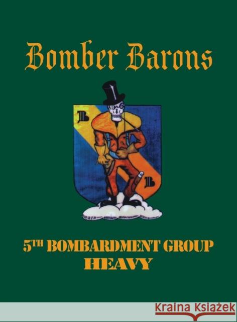 5th Bombardment Group (Heavy): Bomber Barons Turner Publishing 9781563114915