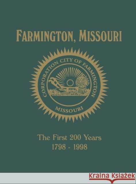 Farmington, Mo: The First 200 Years 1798-1998 Turner Publishing                        Turner Publishing 9781563115707 Turner (TN)