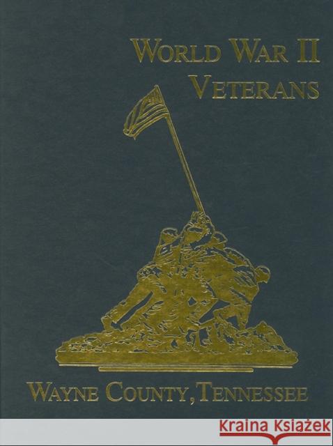 Wayne County, Tennessee World War II Veterans Turner Publishing 9781563116216 Turner Publishing Company (KY)