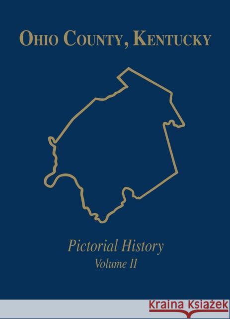 Ohio Co, KY: Pictorial History, Vol II Turner Publishing                        Turner Publishing 9781563116896 Turner (TN)