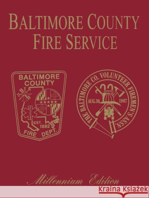 Baltimore Co, MD Fire: Millenium Edition Turner Publishing                        Turner Publishing 9781563117718 Turner (TN)