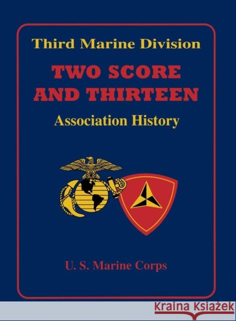 Third Marine Division: Two Score and Thirteen Association History, 1949-2002 Turner Publishing 9781563117985 Turner Publishing Company (KY)