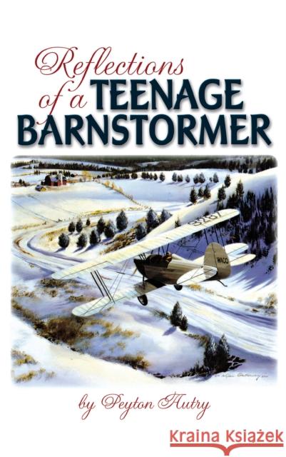 Reflections of a Teenage Barnstormer Peyton Autry 9781563118579