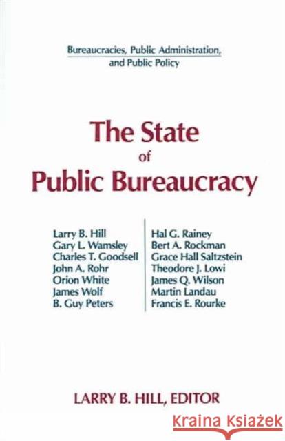 The State of Public Bureaucracy Larry B. Hill 9781563240089 M.E. Sharpe