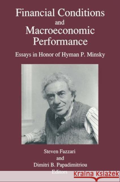 Financial Conditions and Macroeconomic Performance: Essays in Honor of Hyman P.Minsky Fazzari, Steven M. 9781563240164