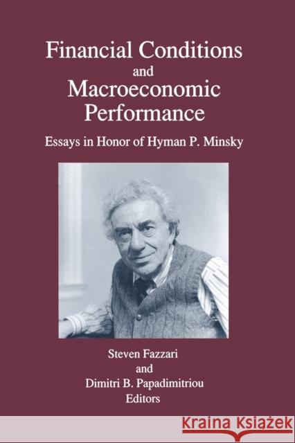 Financial Conditions and Macroeconomic Performance: Essays in Honor of Hyman P.Minsky Fazzari, Steven M. 9781563240171