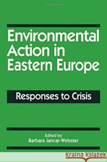 Environmental Action in Eastern Europe: Responses to Crisis Jancar-Webster, Barbara 9781563240362