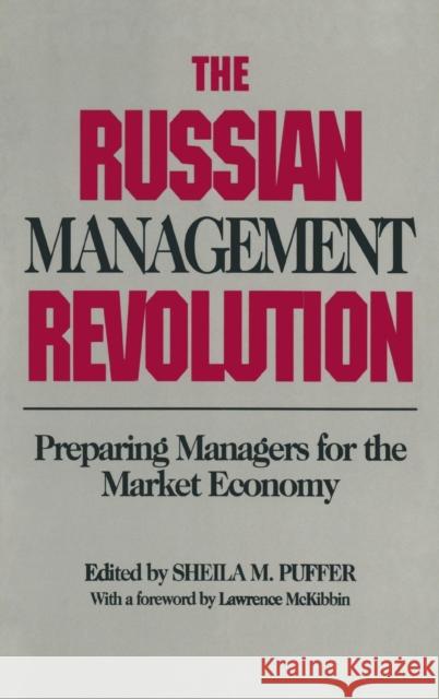 The Russian Management Revolution: Preparing Managers for a Market Economy Puffer, Sheila M. 9781563240423