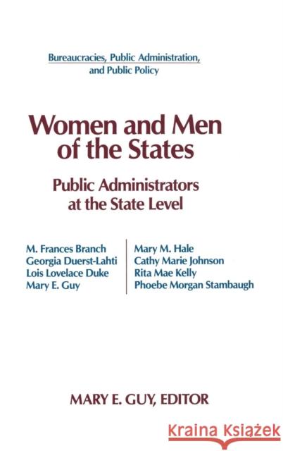 Women and Men of the States: Public Administrators and the State Level Guy, Mary E. 9781563240515 M.E. Sharpe