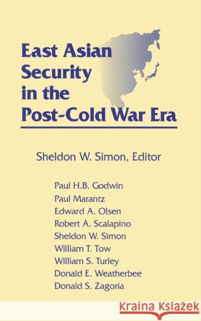 East Asian Security in the Post-Cold War Era Sheldon W. Simon 9781563240584 M.E. Sharpe