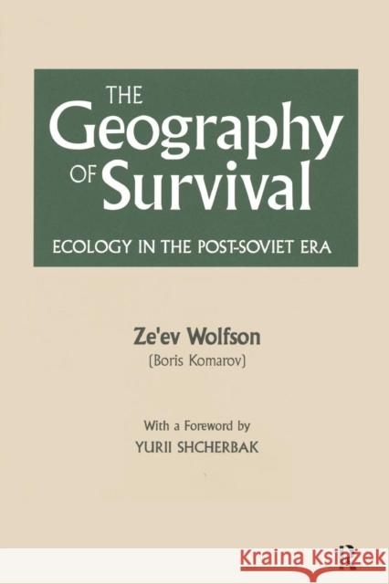 The Geography of Survival: Ecology in the Post-Soviet Era Wolfson, Ze'ev 9781563240768 M.E. Sharpe