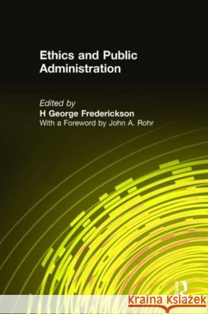 Ethics and Public Administration H. George Frederickson John A. Rohr  9781563240966 M.E. Sharpe