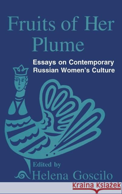 Fruits of Her Plume: Essays on Contemporary Russian Women's Culture: Essays on Contemporary Russian Women's Culture Goscilo, Helena 9781563241253