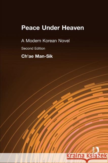 Peace Under Heaven: A Modern Korean Novel: A Modern Korean Novel Chae, Man-Sik 9781563241727