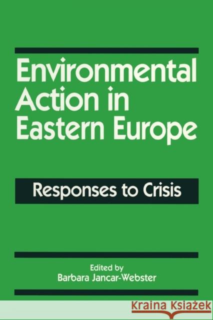 Environmental Action in Eastern Europe: Responses to Crisis Jancar-Webster, Barbara 9781563241871