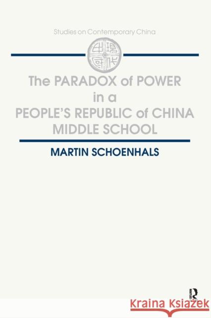 The Paradox of Power in a People's Republic of China Middle School Martin Schoenhals 9781563241895 M.E. Sharpe