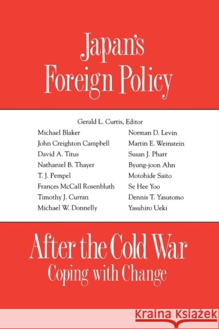 Japan's Foreign Policy After the Cold War: Coping with Change Curtis, G. L. 9781563242175 M.E. Sharpe