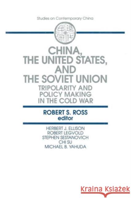 China, the United States and the Soviet Union: Tripolarity and Policy Making in the Cold War Ross, Robert S. 9781563242540 M.E. Sharpe