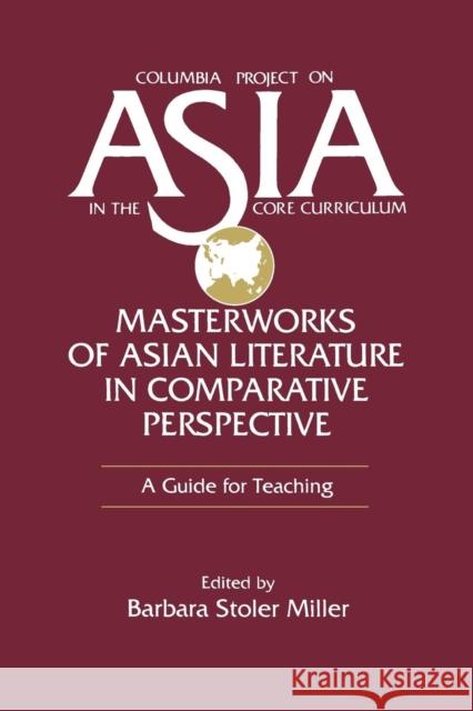 Masterworks of Asian Literature in Comparative Perspective: A Guide for Teaching: A Guide for Teaching Stoler Miller, Barbara 9781563242588 M.E. Sharpe