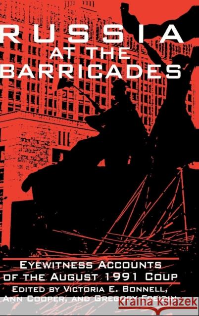 Russia at the Barricades: Eyewitness Accounts of the August 1991 Coup Bonnell, Victoria E. 9781563242717 M.E. Sharpe