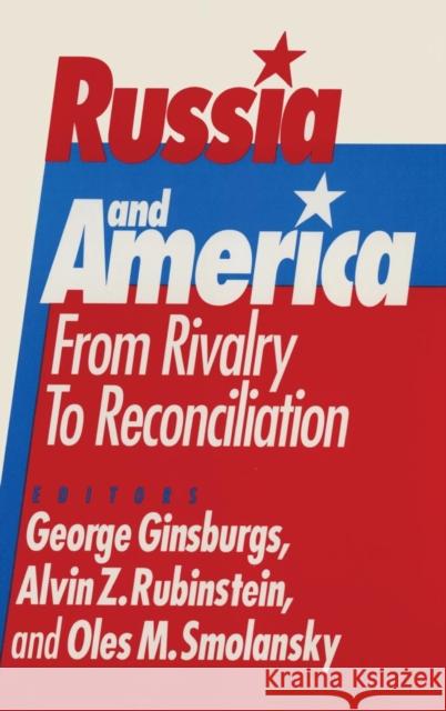 Russia and America: From Rivalry to Reconciliation: From Rivalry to Reconciliation Ginsburgs, George 9781563242847 M.E. Sharpe