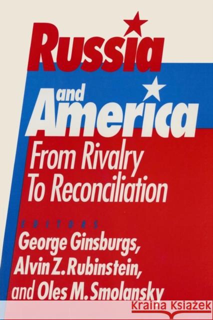 Russia and America: From Rivalry to Reconciliation: From Rivalry to Reconciliation Ginsburgs, George 9781563242854 M.E. Sharpe