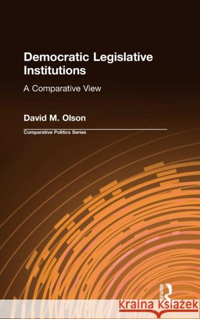 Democratic Legislative Institutions: A Comparative View: A Comparative View Olson, David M. 9781563243141 M.E. Sharpe