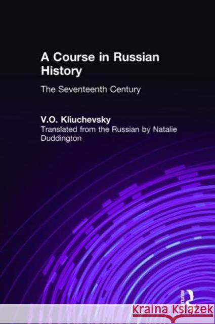 A Course in Russian History: The Seventeenth Century Kliuchevskii, V. O. 9781563243165