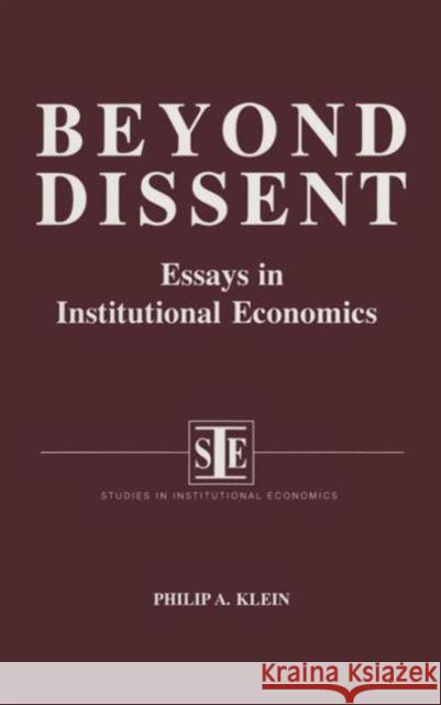 Beyond Dissent: Essays in Institutional Economics: Essays in Institutional Economics Klein, Philip A. 9781563243219 M.E. Sharpe