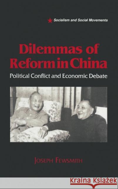 Dilemmas of Reform in China: Political Conflict and Economic Debate Fewsmith, Joseph 9781563243271 M.E. Sharpe