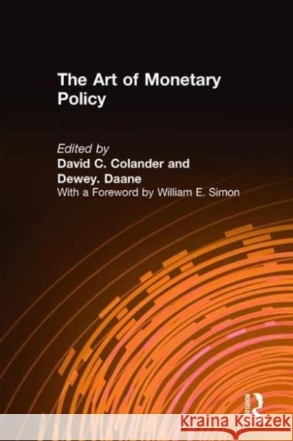 The Art of Monetary Policy Dewey Daane David C. Colander 9781563243462