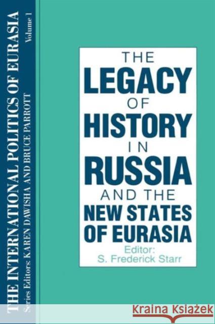 The International Politics of Eurasia: V. 1: The Influence of History Starr, S. Frederick 9781563243530