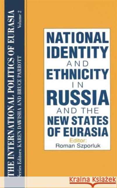 The International Politics of Eurasia: v. 2: The Influence of National Identity Roman Szporluk Karen Dawisha 9781563243547