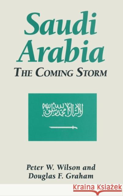 Saudi Arabia: The Coming Storm: The Coming Storm Wilson, Peter W. 9781563243943 M.E. Sharpe