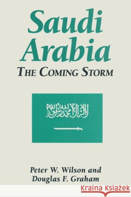 Saudi Arabia: The Coming Storm: The Coming Storm Wilson, Peter W. 9781563243950 M.E. Sharpe