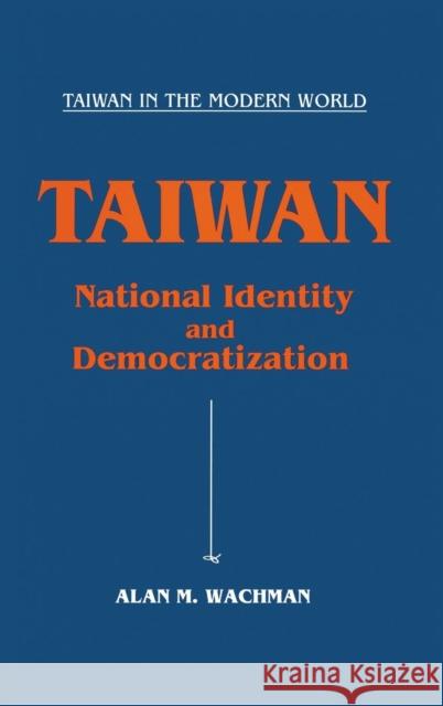 Taiwan: National Identity and Democratization: National Identity and Democratization Wachman, Alan M. 9781563243981 M.E. Sharpe