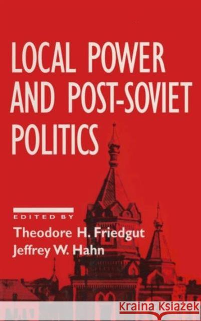 Local Power and Post-Soviet Politics Theodore H. Friedgut 9781563244032 M.E. Sharpe