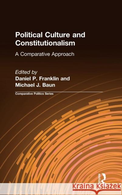 Political Culture and Constitutionalism: A Comparative Approach: A Comparative Approach Franklin, Daniel P. 9781563244155 M.E. Sharpe