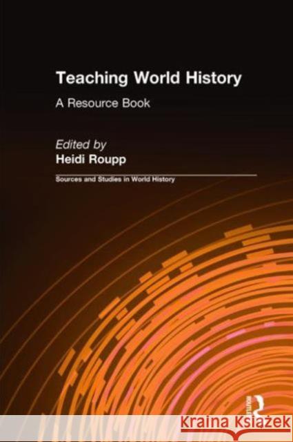 Teaching World History: A Resource Book: A Resource Book Roupp, Heidi 9781563244193 M.E. Sharpe
