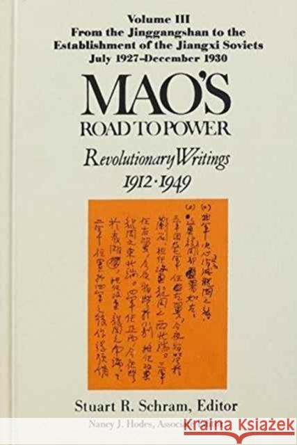 Mao's Road to Power: Revolutionary Writings, 1912-49: V. 3: From the Jinggangshan to the Establishment of the Jiangxi Soviets, July 1927-December 1930 Mao, Zedong 9781563244391 M.E. Sharpe