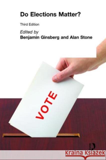 Do Elections Matter? Benjamin Ginsberg Alan Stone 9781563244452 M.E. Sharpe