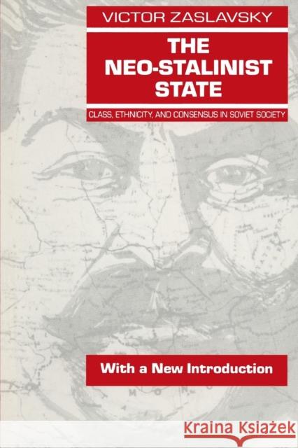 The Neo-Stalinist State: Class Ethnicity & Consensus in Soviet Society Zaslavsky, Victor 9781563244513
