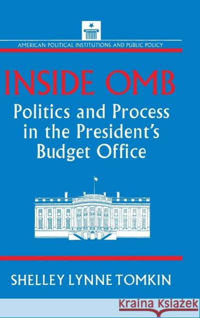 Inside Omb:: Politics and Process in the President's Budget Office Tomkin, Shelley Lynne 9781563244544