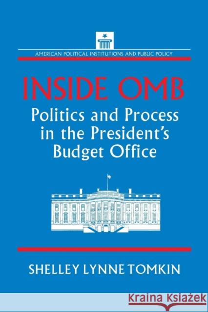 Inside OMB: Politics and Process in the President's Budget Office Tomkin, Shelley Lynne 9781563244551 M.E. Sharpe