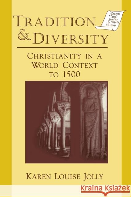 Tradition and Diversity: Christianity in a World Context to 1500 Jolly, Karen Louise 9781563244681